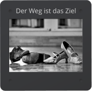 Der Weg ist das Ziel