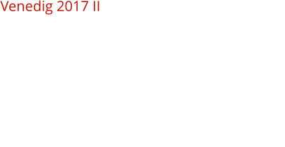 Venedig 2017 II
